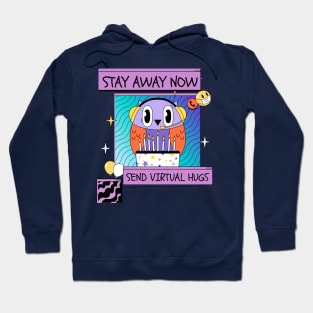 Stay Away Now, Send Virtual Hugs Hoodie